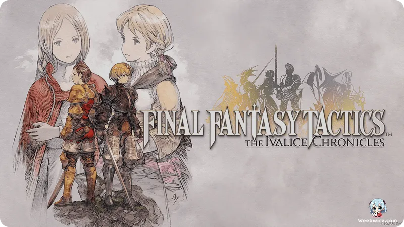Final Fantasy Tactics Remaster: Ivalice Chronicles | Weebwire