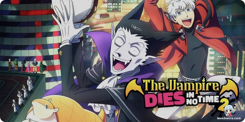 The Vampire Dies in No Time: Absurd Comedy & Heartfelt Bonds | Weebwire