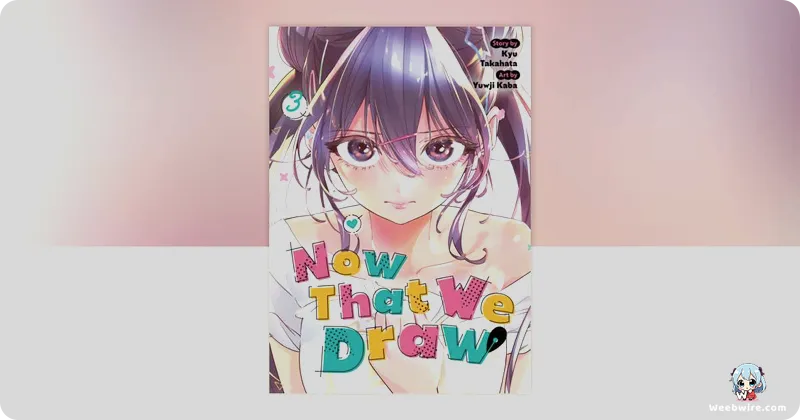 'Now That We Draw' Manga Gets TV Anime Adaptation in 2026 | Weebwire